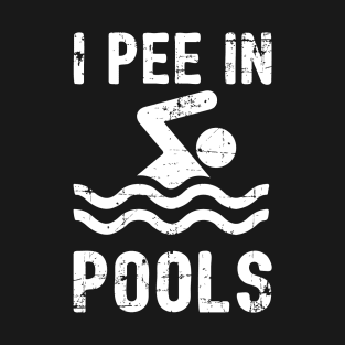 I Pee In Pools T-Shirt