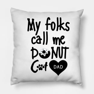 My folks call me Donut Cat dad Pillow