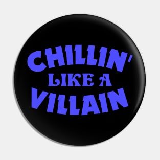 Chillin like a villain Pin