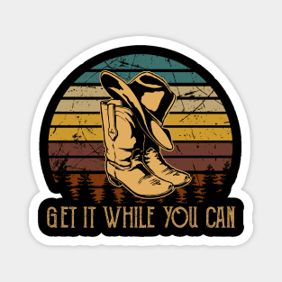 Get It While You Can Cowboy Boot Hat Vintage Magnet