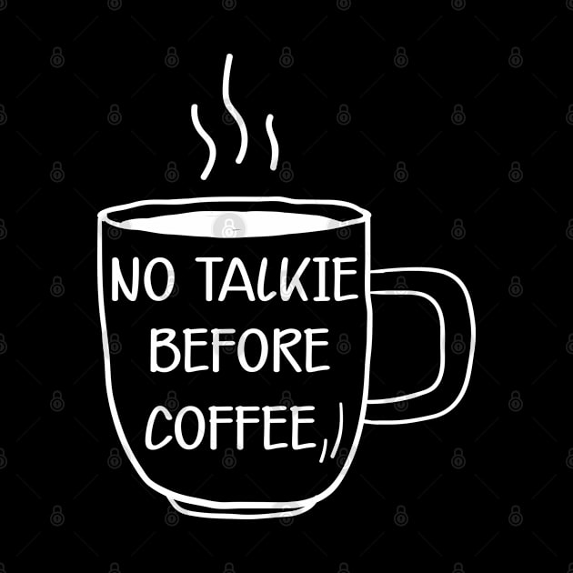 Coffee - No talkie before coffee by KC Happy Shop