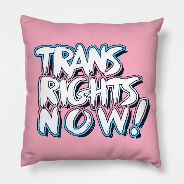 Trans Rights Now! Pillow by forgreatjustice