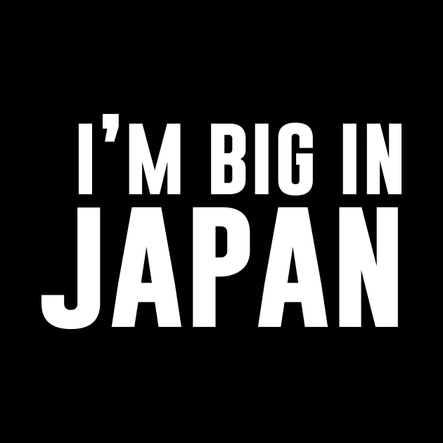 I'm Big In Japan by sunima