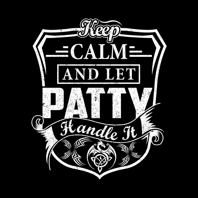 Keep Calm and Let PATTY Handle It by Jenni