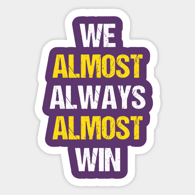 We almost always almost win - We Almost Always Almost Win - Sticker