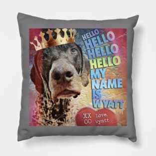 HELLO HELLO HELLO HELLO MY NAME IS WYATT LOVE WYATT Pillow