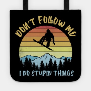 Don't follow me I do stupid things Snowboarding Tote