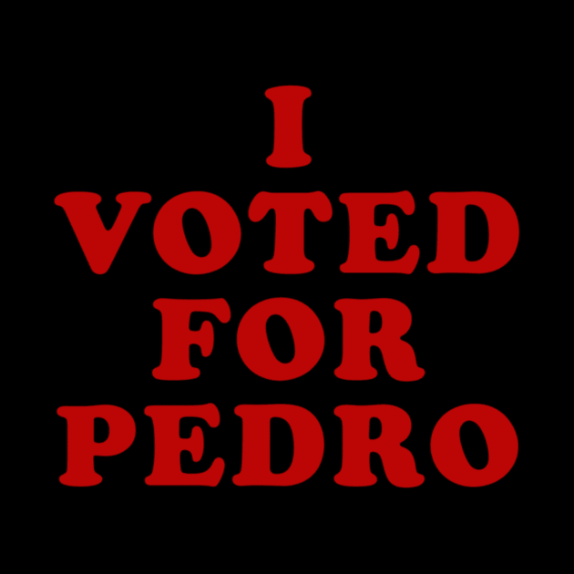 I VOTED FOR PEDRO by CustomPortraitsWorld