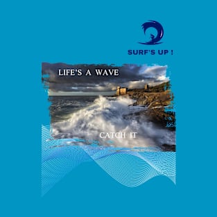 Life's A Wave Catch It 4 T-Shirt