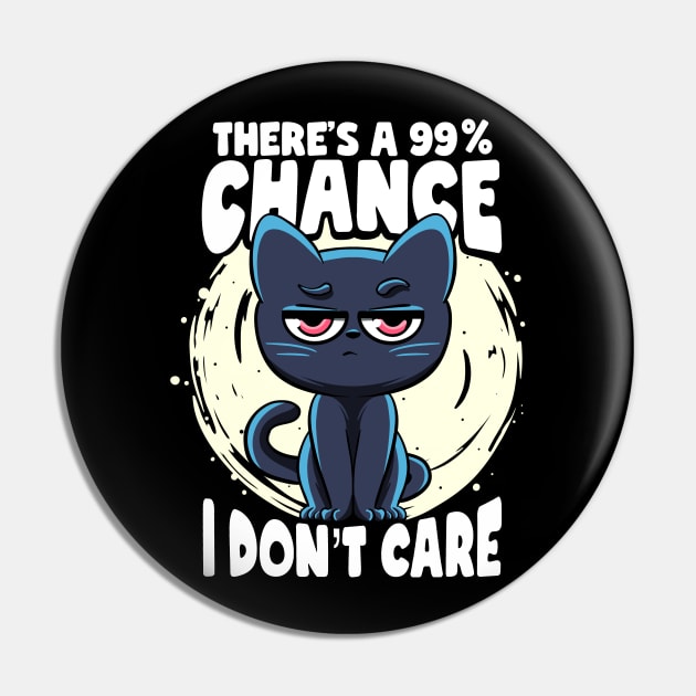 There's a 99% Chance I Don't Care Cat Irony And Sarcasm Pin by MerchBeastStudio