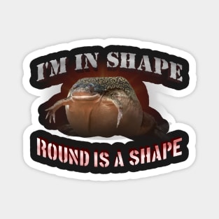 I'm in Shape - Round is a Shape frog Magnet