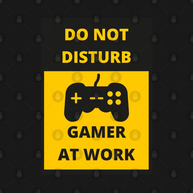 DO NOT DISTURB GAMER AT WORK by artoriaa