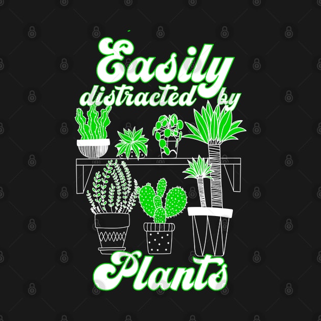 Easily Distracted By Plants Lover Cactus Gardener Gift Women by lisalizarb