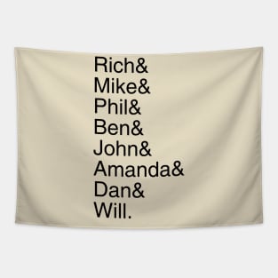 Rich& Mike& Phil& Ben& John& Amanda& Dan& Will. Tapestry