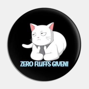 Zero Fluffs Given! Cat Pin