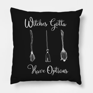 Funny Witches Gotta Have Options Halloween / Funny Halloween Witches Custome Pillow