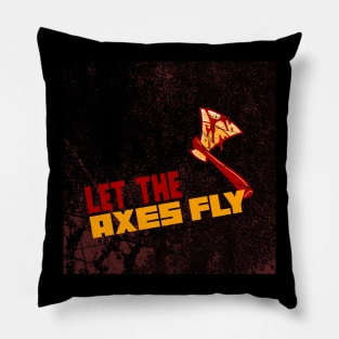 Let The Axes Fly Pillow