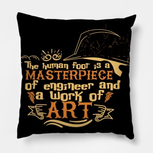 The Human Foot Is A Masterpiece Of Engineer And A Work Of Art Funny Sarcastic Engineer Job Humor Design Pillow