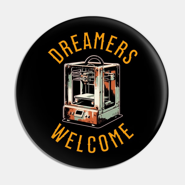 Dreamers Welcome - 3D Printing Pin by ZombieTeesEtc