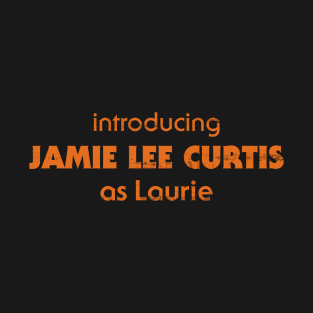 Introducing Jamie Lee Curtis as Laurie - HALLOWEEN T-Shirt