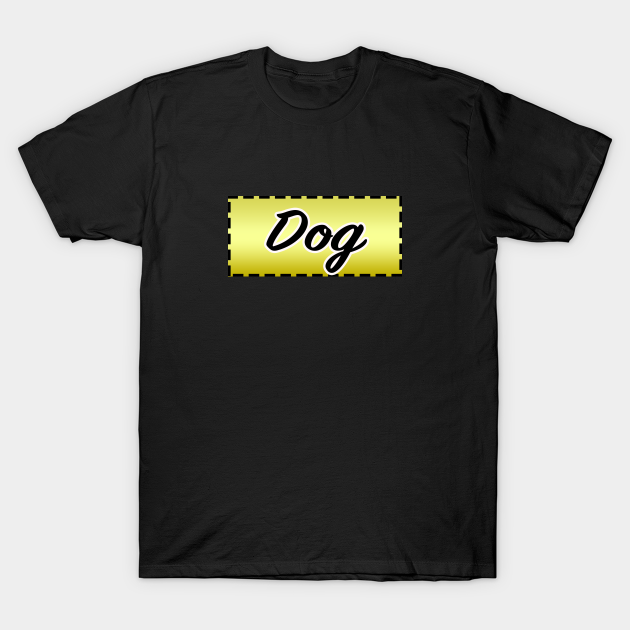 Dog - Dog - T-Shirt