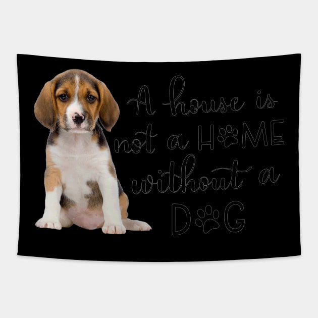 A House Is Not A Home Without A Dog Tapestry by gdimido