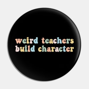 Vintage Funny Teacher Sayings Weird Teachers Build Character First Day Of School Back To School Retro Pin