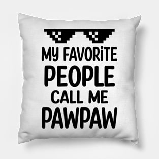 My favorite people call me pawpaw Pillow