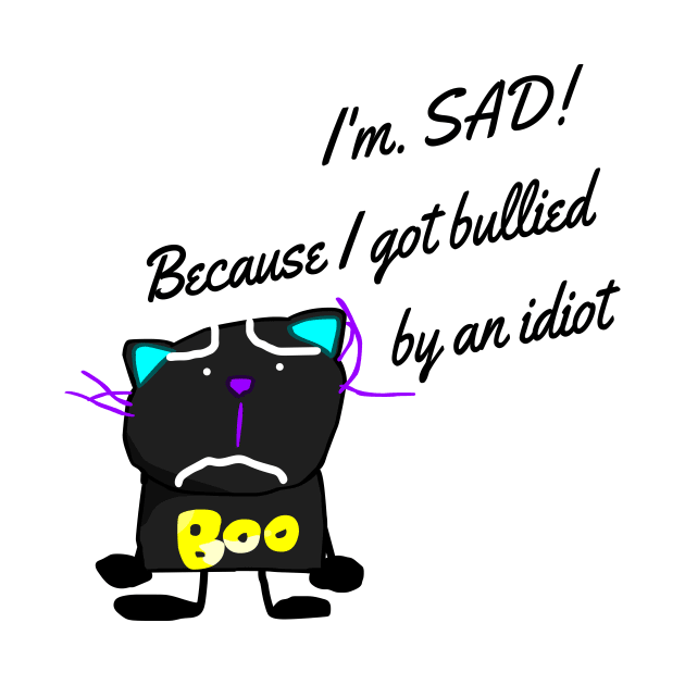 I'm. SAD! by Baddy's Shop