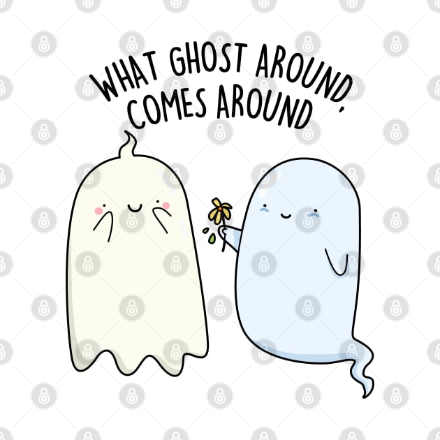 What Ghost Around Comes Around Cute Halloween Pun by punnybone