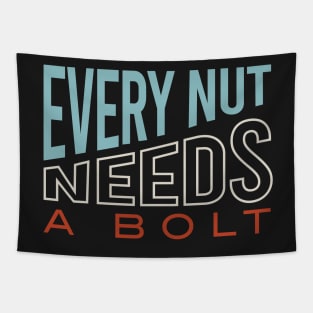 Funny Engineering Pun Every Nut Needs a Bolt Tapestry