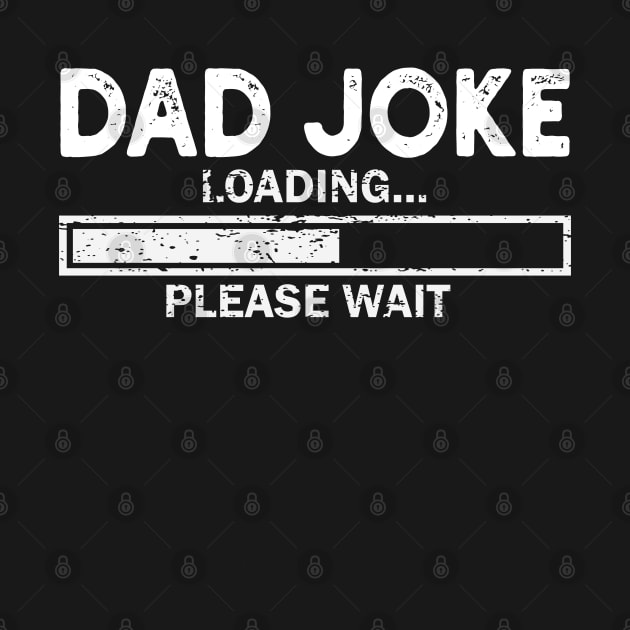 Dad Joke Loading Gift Fathers Day Dad Joke Please Wait Gift by mommyshirts