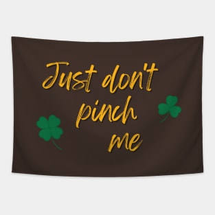 Just Don't Pinch Me for Saint Patrick's Day (MD23Pat001e) Tapestry