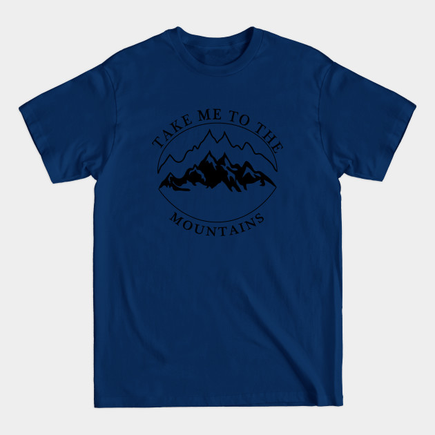 Disover TAKE ME TO THE MOUNTAINS - Take Me To The Mountains - T-Shirt