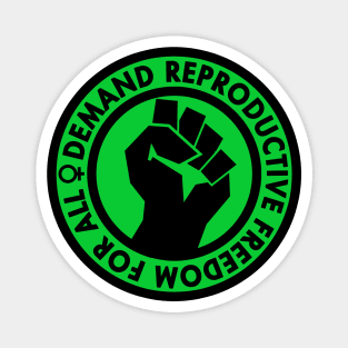 Demand Reproductive Freedom For All - green Magnet