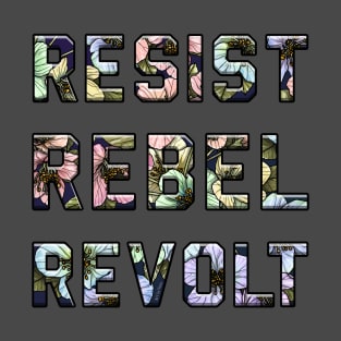 Resist. Rebel. Revolt. T-Shirt