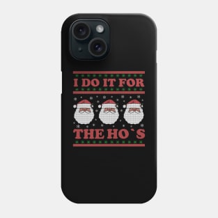 i do it for the ho's - funny christmas Phone Case