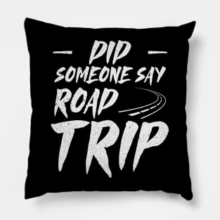 Did Someone Say Road Trip Pillow