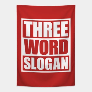 Three Word Slogan (clean) Tapestry