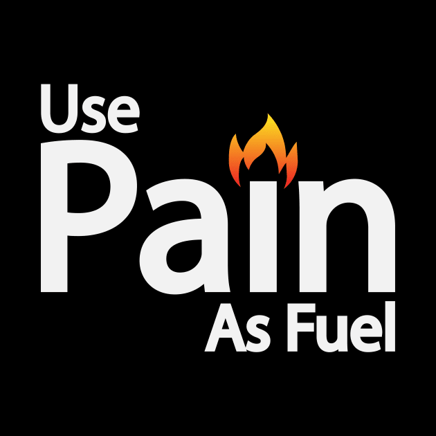 Use pain as fuel typography design by DinaShalash