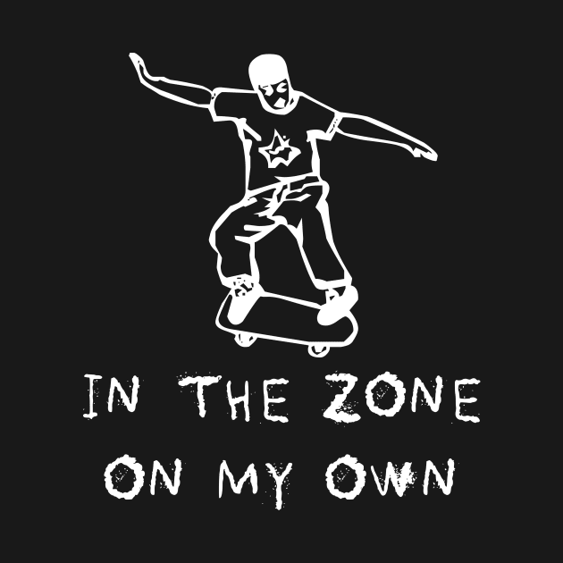 In the Zone, On My Own - Skateboard by Salaar Design Hub