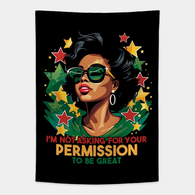 Black History I'm Not Asking For Your Permission To Be Great Tapestry by Apocatnipse Meow