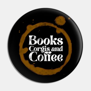 Books, corgis and coffee Pin