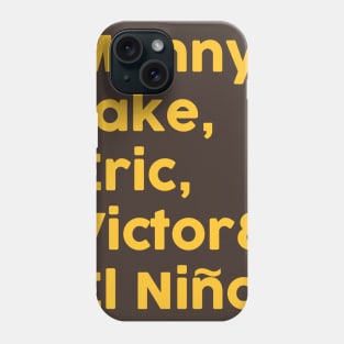 Manny, Jake, Eric, Victor & El Nino Phone Case