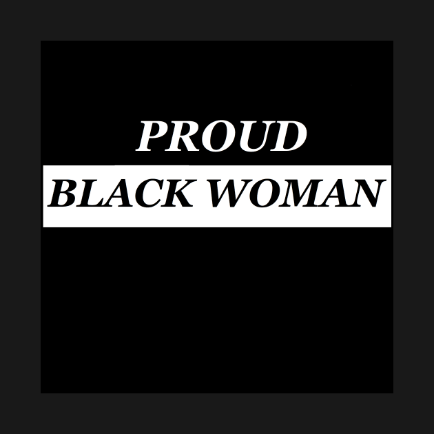 PROUD BLACK WOMAN by dynastygoddess