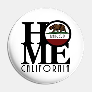 HOME Bangor CA Pin