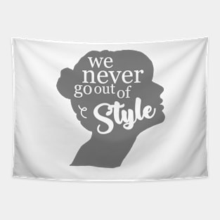 We Never Go Out Of Style Tapestry