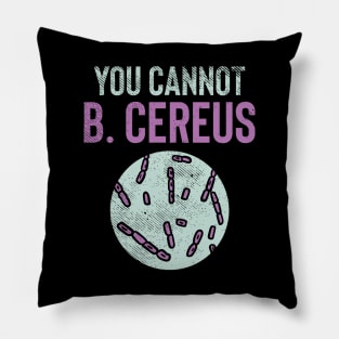 You Cannot B. Cereus Pillow