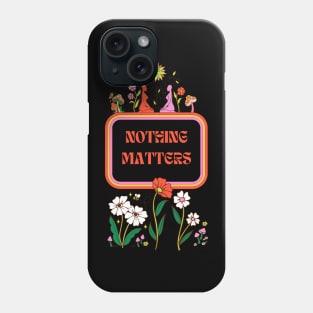 Nothing Matters - Existential Dread Phone Case