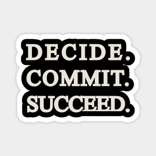 Decide Commit Succeed Gym quote Magnet